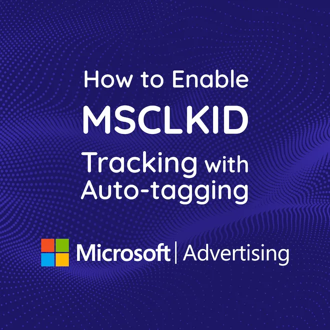 MSCLKID tracking with Auto-tagging Microsoft Ads