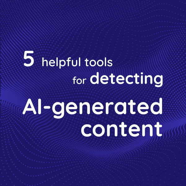 5 helpful tools for detecting AI-generated content